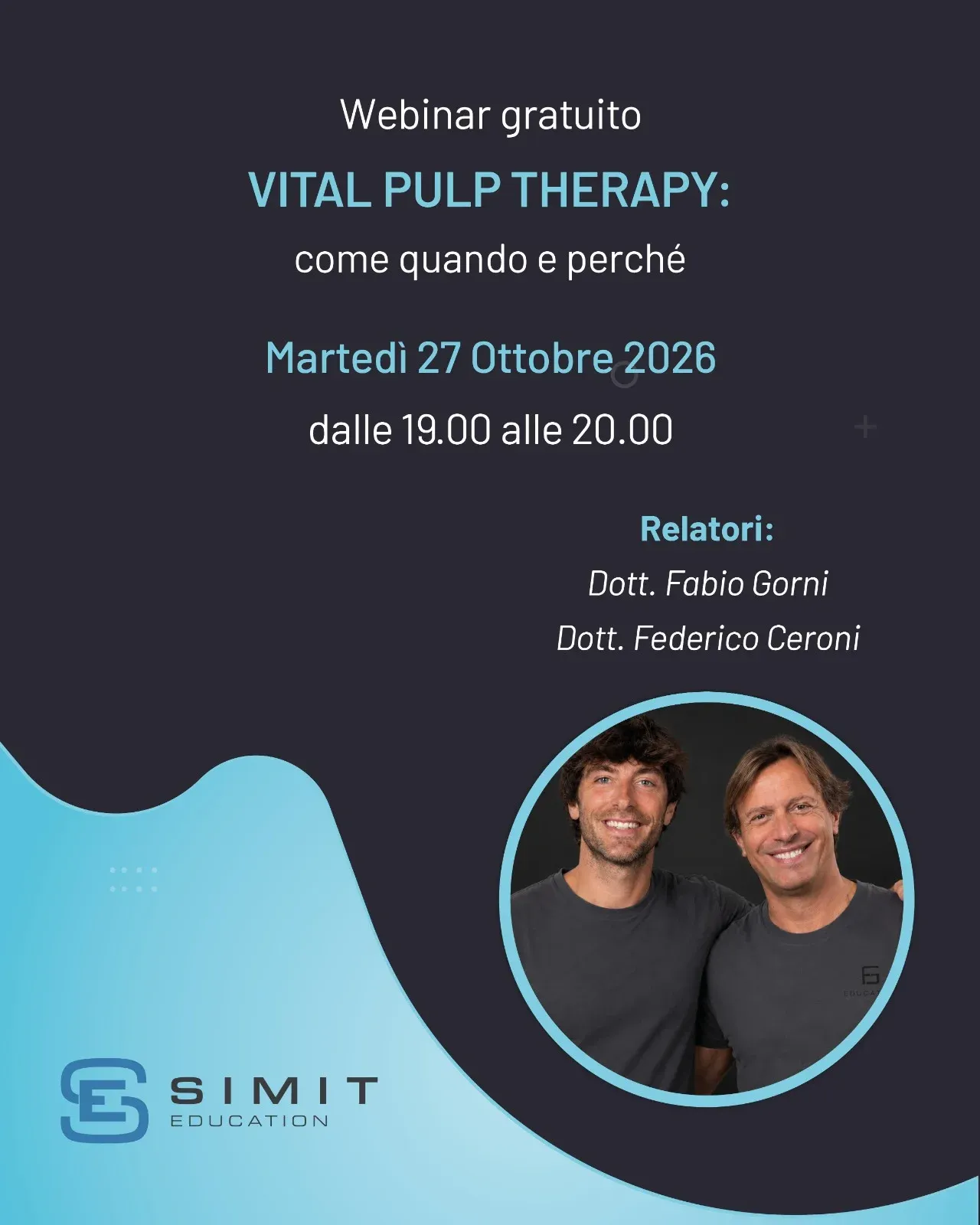 Webinar gratuito SIMIT Education "Vital Pulp Therapy: come quando e perché", martedì 27 ottobre 2026 dalle 19.00 alle 20.00, relatori Dott. Fabio Gorni e Dott. Federico Ceroni